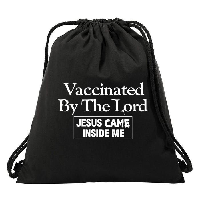 Vaccinated By The Lord Jesus Came Inside Me Drawstring Bag