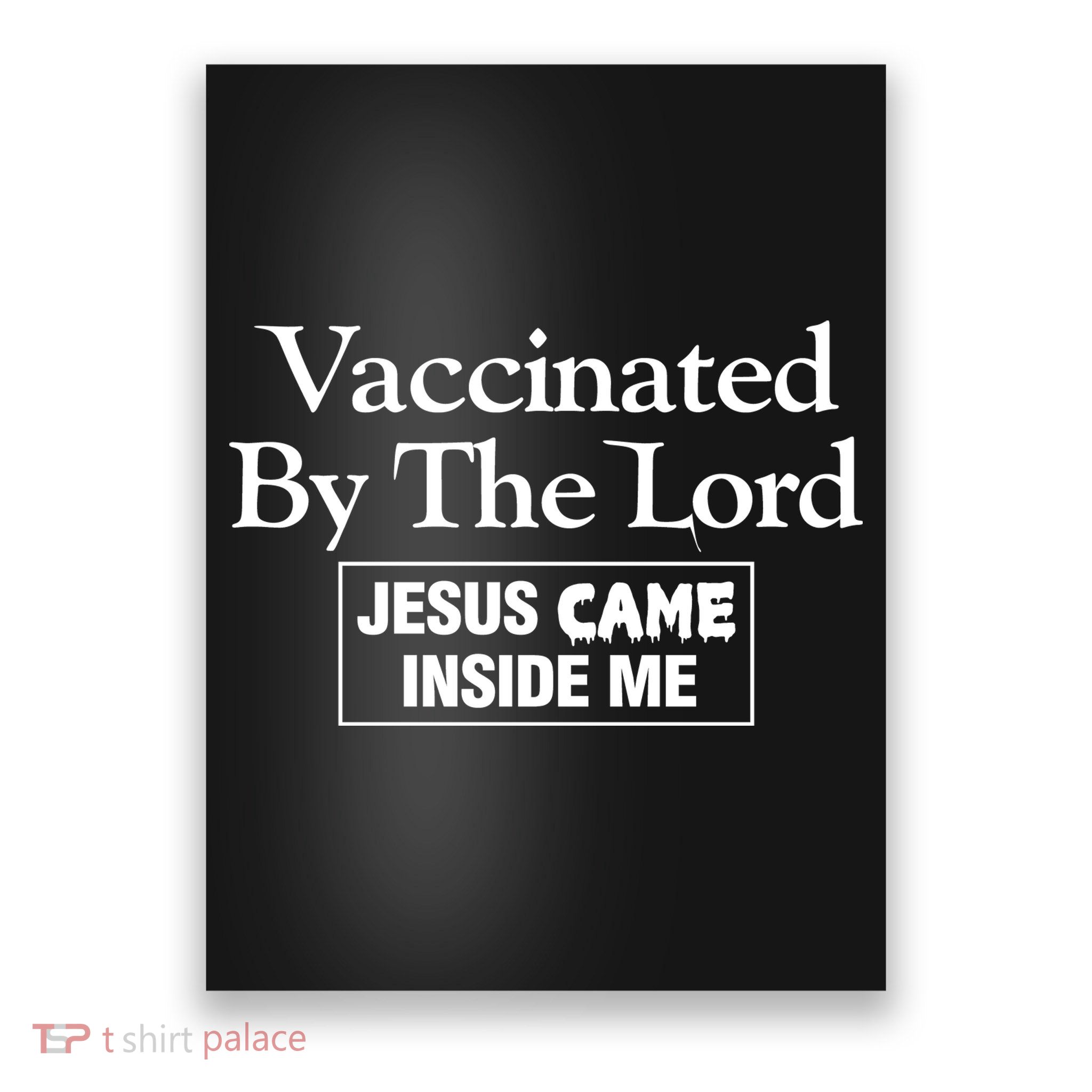 Vaccinated By The Lord Jesus Came Inside Me Poster