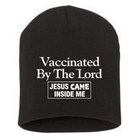 Vaccinated By The Lord Jesus Came Inside Me Short Acrylic Beanie