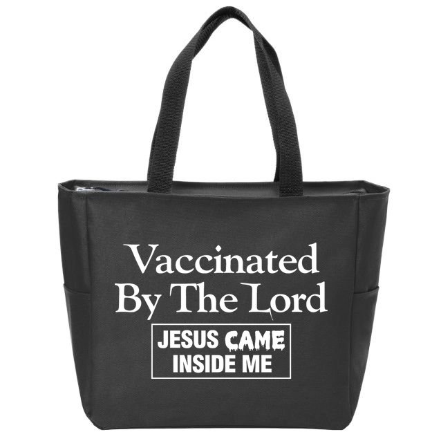 Vaccinated By The Lord Jesus Came Inside Me Zip Tote Bag