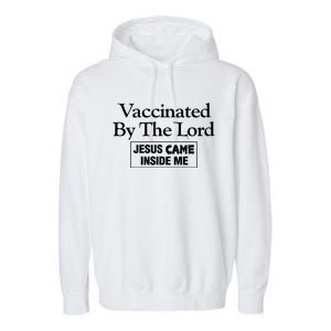 Vaccinated By The Lord Jesus Came Inside Me Garment-Dyed Fleece Hoodie