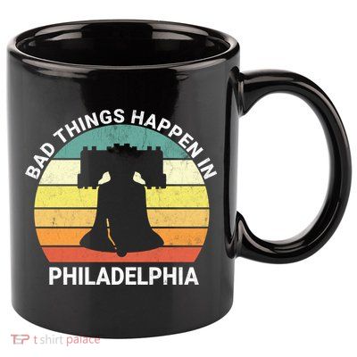 Vintage Bad Things Happen In Philadelphia Funny Philly 11oz C Handle Ceramic Mug