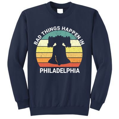 Vintage Bad Things Happen In Philadelphia Funny Philly Sweatshirt