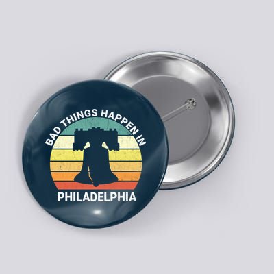 Vintage Bad Things Happen In Philadelphia Funny Philly Button