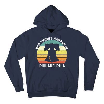 Vintage Bad Things Happen In Philadelphia Funny Philly Tall Hoodie