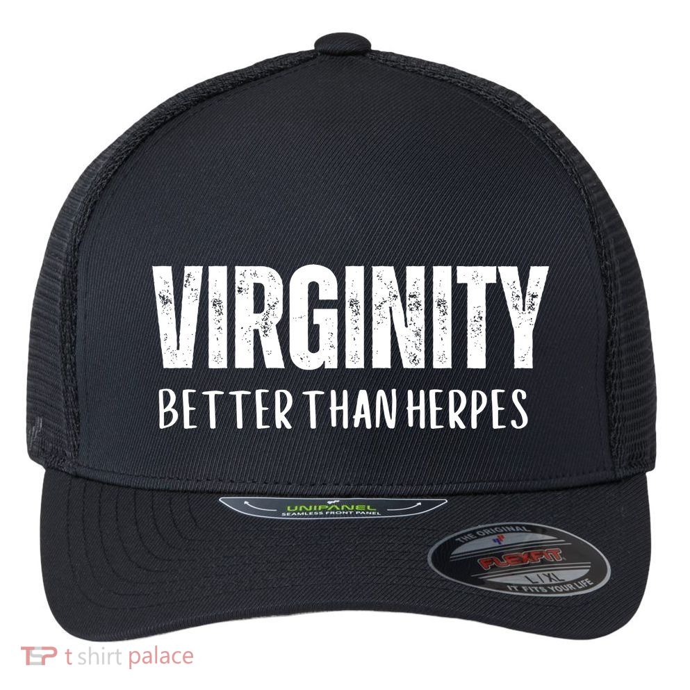 Virginity Better Than Herpes Flexfit Unipanel Trucker Cap
