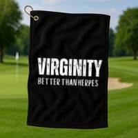 Virginity Better Than Herpes Golf Towel
