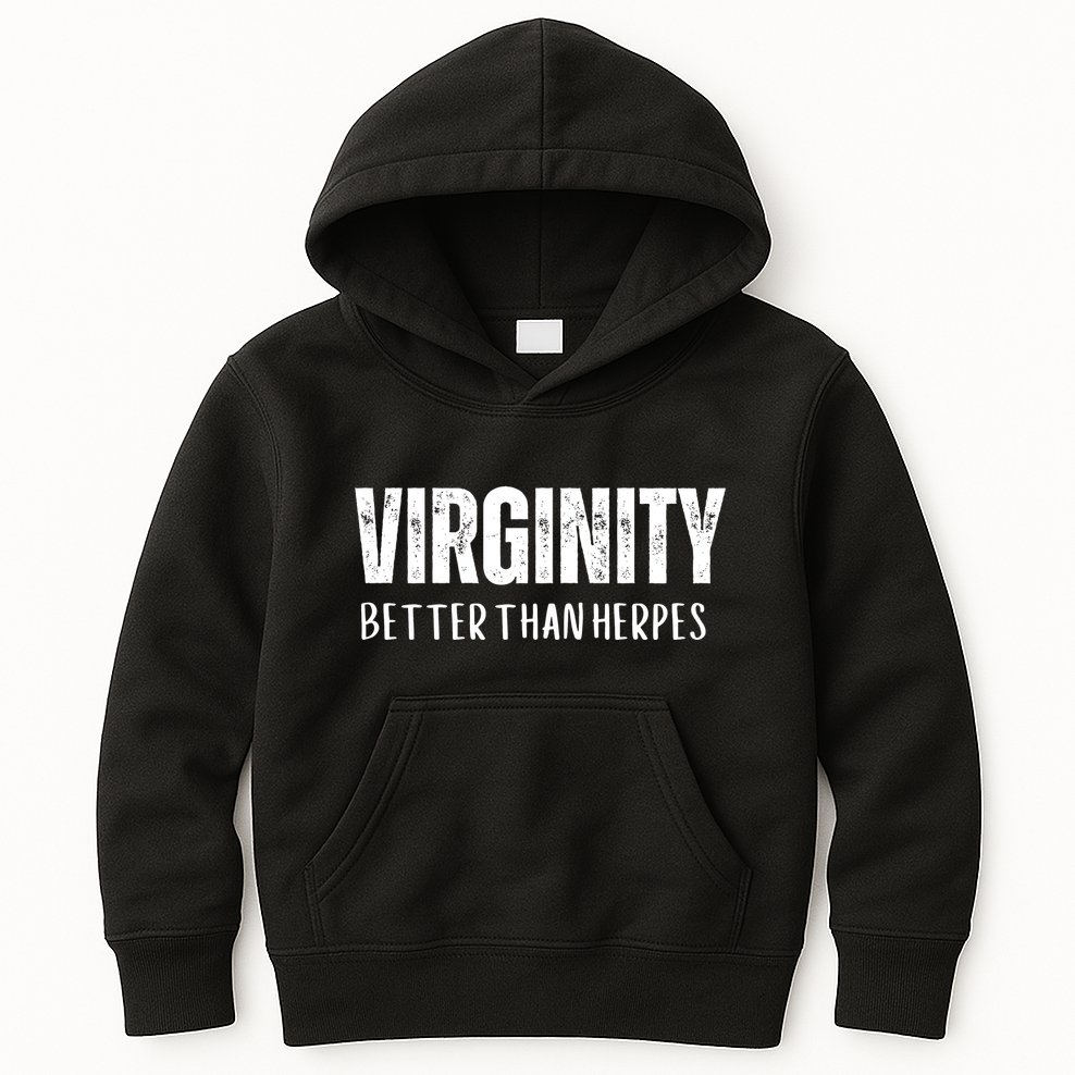 Virginity Better Than Herpes Kids Hoodie
