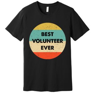 Volunteer | Best Volunteer Ever Premium T-Shirt