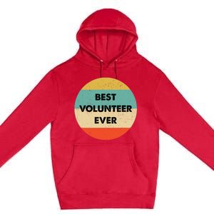 Volunteer | Best Volunteer Ever Premium Pullover Hoodie