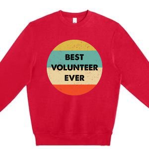 Volunteer | Best Volunteer Ever Premium Crewneck Sweatshirt