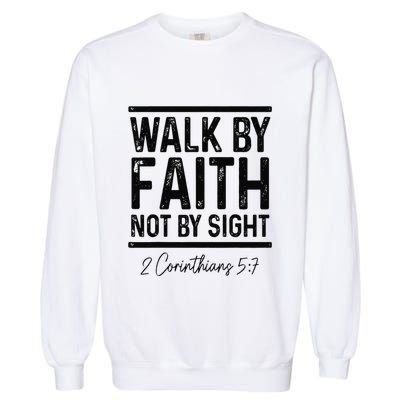 Vintage Bible Verse Walk Faith Not By Sight Christian Garment-Dyed Sweatshirt