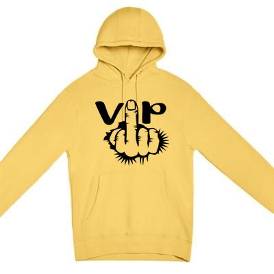 Vip Bitch V I P Middle Finger Offensive Swear Word Cuss Meaningful Gift Premium Pullover Hoodie