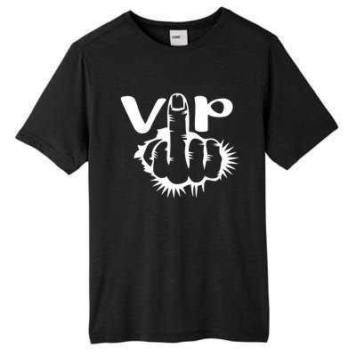 Vip Bitch V I P Middle Finger Offensive Swear Word Cuss Meaningful Gift Tall Fusion ChromaSoft Performance T-Shirt