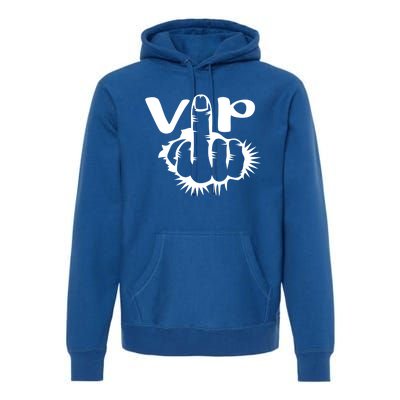 Vip Bitch V I P Middle Finger Offensive Swear Word Cuss Meaningful Gift Premium Hoodie