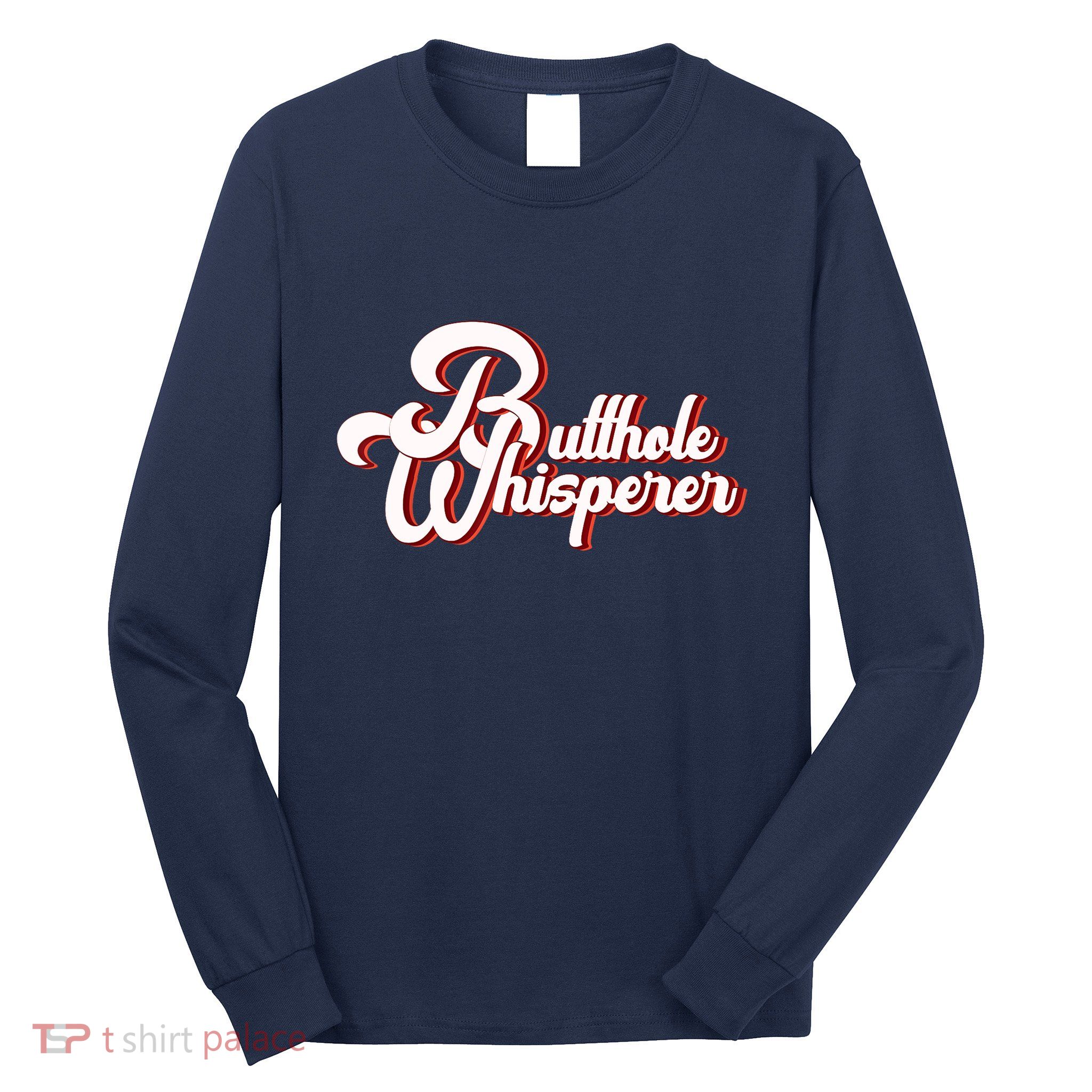 Vintage Butthole Whisperer Sarcastic Sayings For Family Long Sleeve Shirt