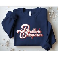 Vintage Butthole Whisperer Sarcastic Sayings For Family Sweatshirt