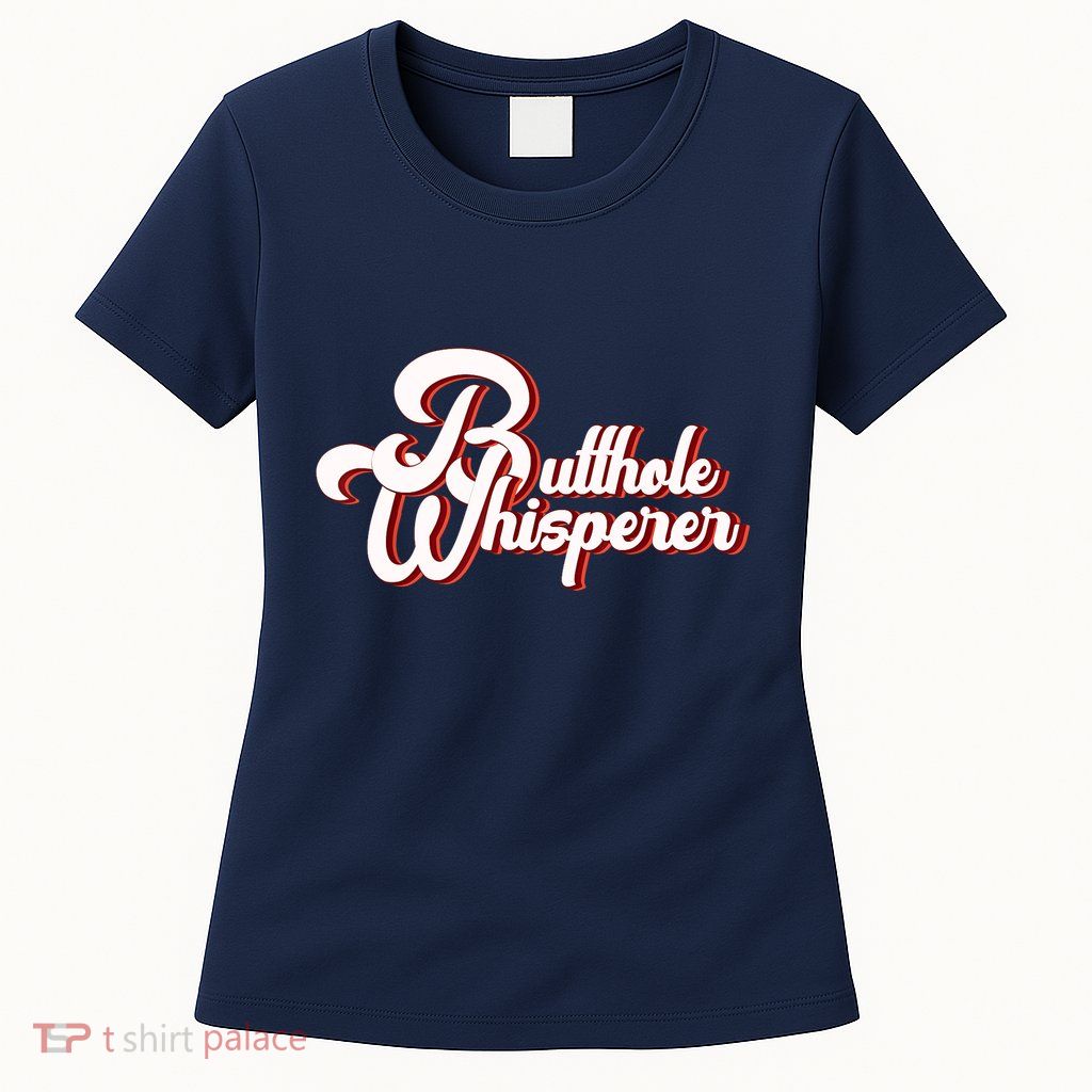 Vintage Butthole Whisperer Sarcastic Sayings For Family Womens T-Shirt