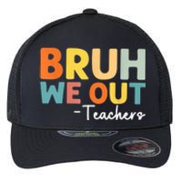 Vintage Bruh We Out Teachers Gift Flexfit Unipanel Trucker Cap