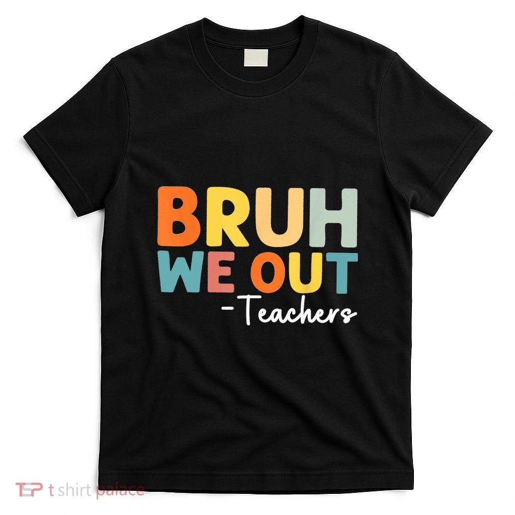 Vintage Bruh We Out Teachers Gift T-Shirt