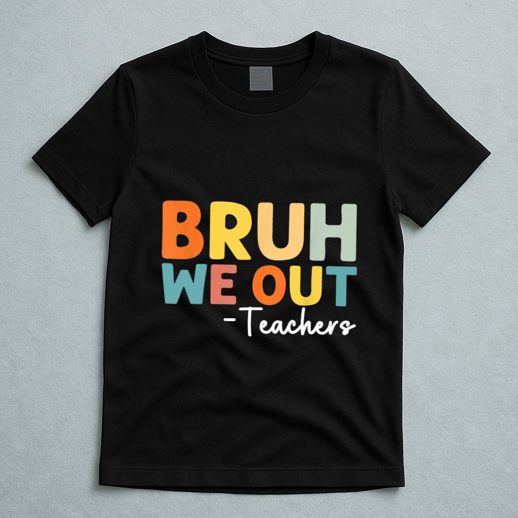 Vintage Bruh We Out Teachers Gift T-Shirt