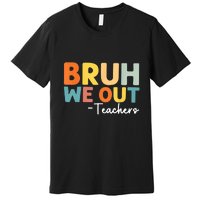 Vintage Bruh We Out Teachers Gift Premium T-Shirt