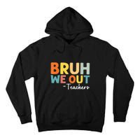 Vintage Bruh We Out Teachers Gift Tall Hoodie