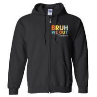 Vintage Bruh We Out Teachers Gift Full Zip Hoodie