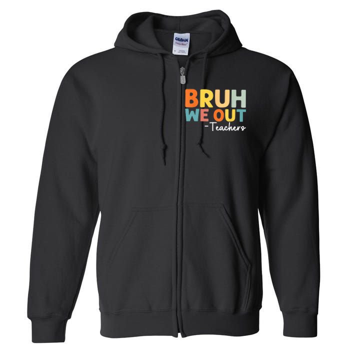 Vintage Bruh We Out Teachers Gift Full Zip Hoodie