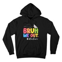 Vacation Bruh We Out Summer Teachers End Of School Year Teacher Gift Hoodie