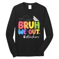 Vacation Bruh We Out Summer Teachers End Of School Year Teacher Gift Long Sleeve Shirt