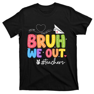 Vacation Bruh We Out Summer Teachers End Of School Year Teacher Gift T-Shirt