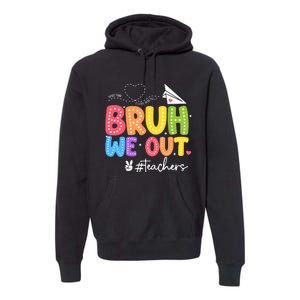 Vacation Bruh We Out Summer Teachers End Of School Year Teacher Gift Premium Hoodie