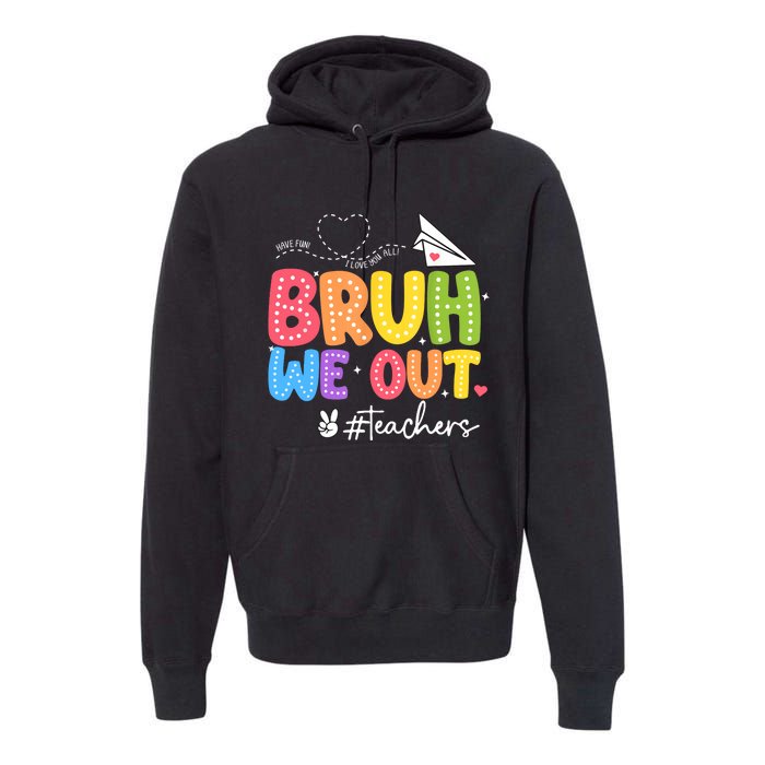 Vacation Bruh We Out Summer Teachers End Of School Year Teacher Gift Premium Hoodie