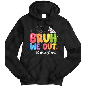 Vacation Bruh We Out Summer Teachers End Of School Year Teacher Gift Tie Dye Hoodie