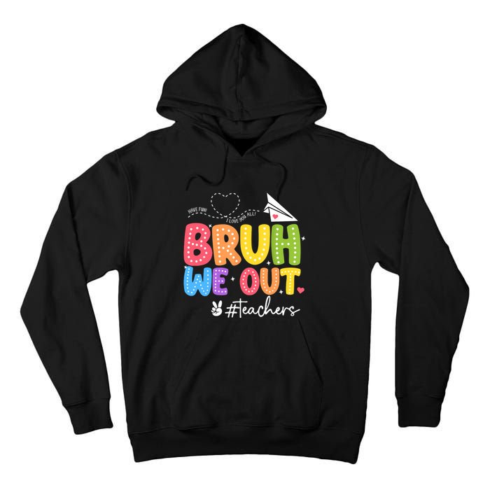 Vacation Bruh We Out Summer Teachers End Of School Year Teacher Gift Tall Hoodie