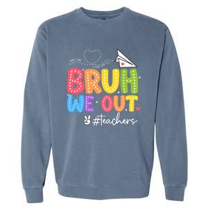 Vacation Bruh We Out Summer Teachers End Of School Year Teacher Gift Garment-Dyed Sweatshirt