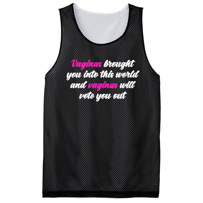 Vaginas Brought You Into This World And Vaginas Will Vote You Out Mesh Reversible Basketball Jersey Tank