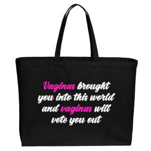 Vaginas Brought You Into This World And Vaginas Will Vote You Out Cotton Canvas Jumbo Tote