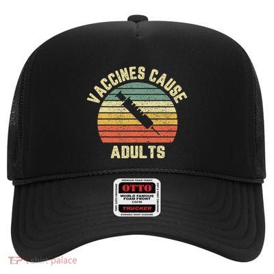 Vaccines Cause Adults Pro Vaccines High Crown Mesh Back Trucker Hat