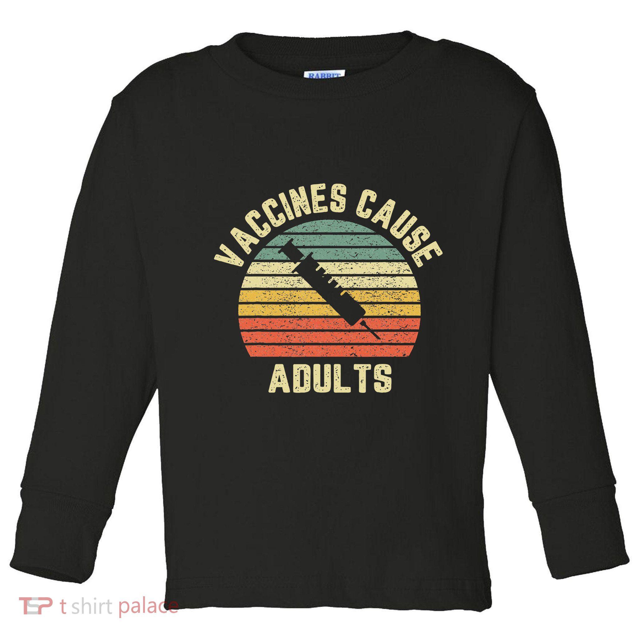 Vaccines Cause Adults Pro Vaccines Toddler Long Sleeve Shirt