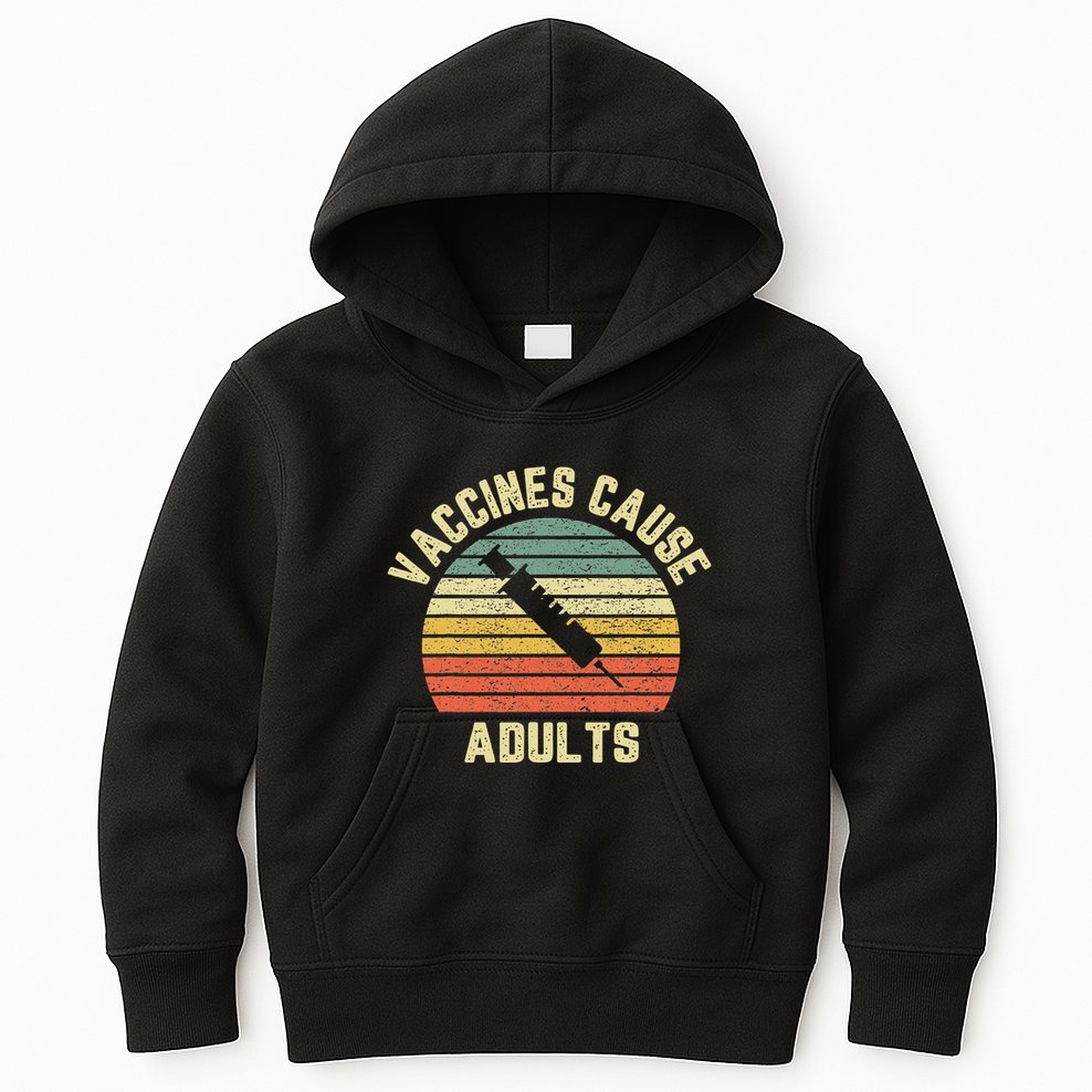 Vaccines Cause Adults Pro Vaccines Kids Hoodie