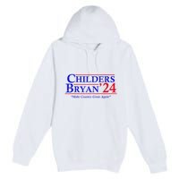 Vintage Childers Bryan 2024 Election Make Country Great Again. Premium Pullover Hoodie