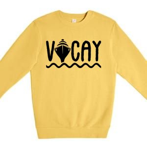 Vacay Cruise Cute Gift Family Cruise Vacation Great Gift Premium Crewneck Sweatshirt