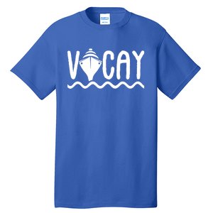 Vacay Cruise Cute Gift Family Cruise Vacation Great Gift Tall T-Shirt