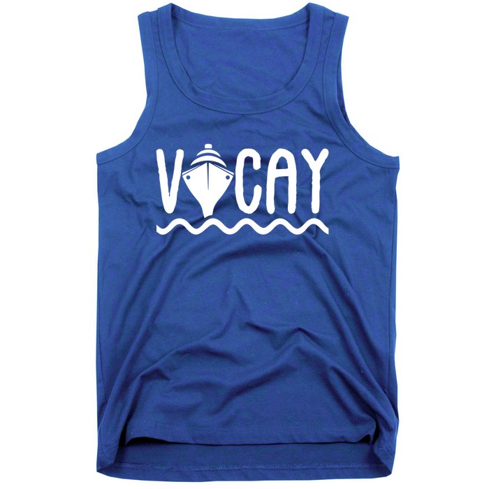 Vacay Cruise Cute Gift Family Cruise Vacation Great Gift Tank Top