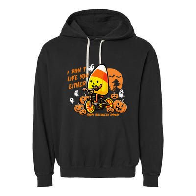 Vintage Candy Corn I DonT Like You Either Halloween Custom Gift Garment-Dyed Fleece Hoodie
