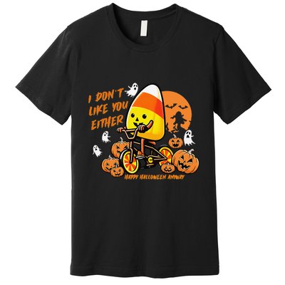 Vintage Candy Corn I DonT Like You Either Halloween Custom Gift Premium T-Shirt
