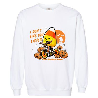 Vintage Candy Corn I DonT Like You Either Halloween Custom Gift Garment-Dyed Sweatshirt
