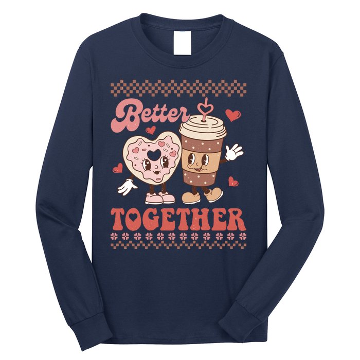 Valentine Coffee Cookies Better Together Ugly Long Sleeve Shirt